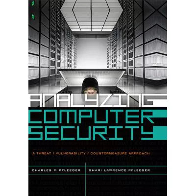 Analyzing Computer Security : A Threat/Vulnerability/Countermeasure Approach