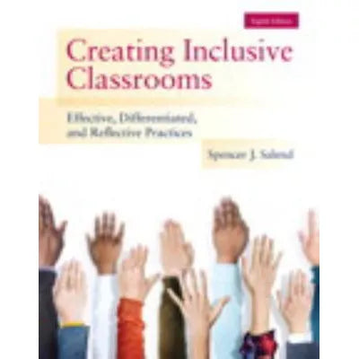 Creating Inclusive Classrooms : Effective, Differentiated and Reflective Practices