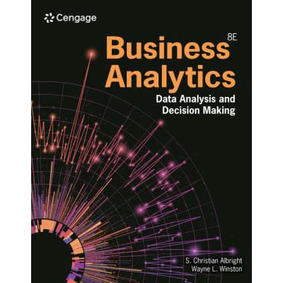 Business Analytics: Data Analysis &amp; Decision Making