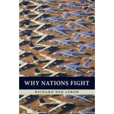 Why Nations Fight: Past &amp; Future Motives for War