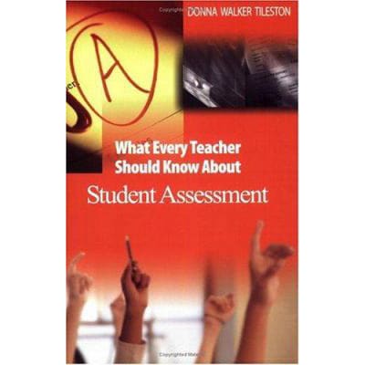What Every Teacher Should Know About Student Assessment
