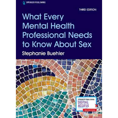 What Every Mental Health Professional Needs to Know about Sex, Third Edition