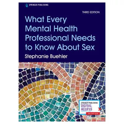What Every Mental Health Professional Needs to Know about Sex, Third Edition