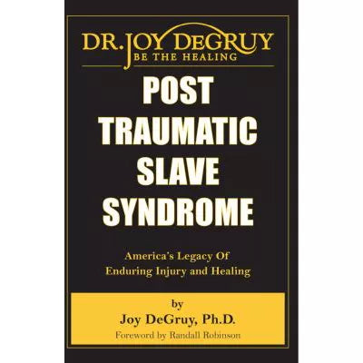 Post Traumatic Slave Syndrome: America's Legacy of Enduring Injury
