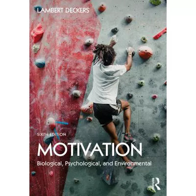 Motivation: Biological, Psychological, &amp; Environmental