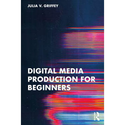 Digital Media Production for Beginners