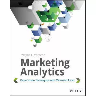 Marketing Analytics : Data-Driven Techniques with Microsoft Excel