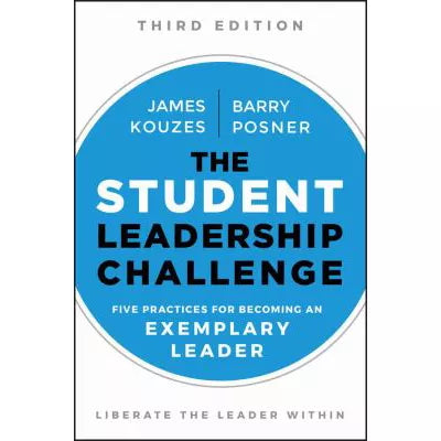 The Student Leadership Challenge : Five Practices for Becoming an Exemplary Leader