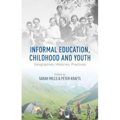 Informal Education, Childhood and Youth : Geographies, Histories, Practices