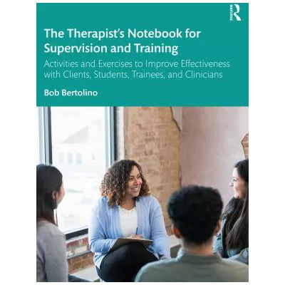 Therapist's Notebook for Supervision &amp; Training: Activities &amp; Exercises to Improve Effectiveness with Clients, Students, T