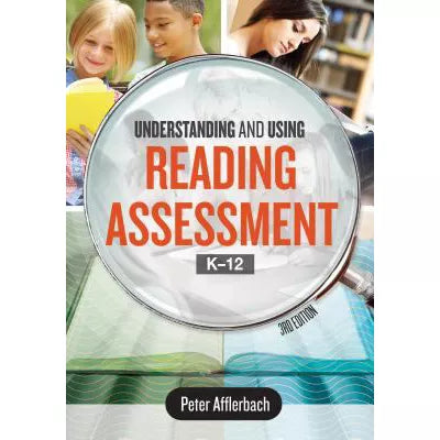 Understanding &amp; Using Reading Assessment, K-12