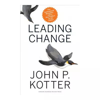 Leading Change, With a New Preface by the Author