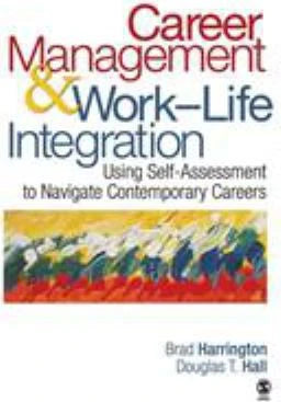 Career Management &amp; Work-Life Integration : Using Self-Assessment to Navigate Contemporary Careers