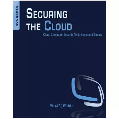 Securing the Cloud : Cloud Computer Security Techniques and Tactics