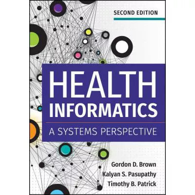 Health Informatics: A Systems Perspective, Second Edition