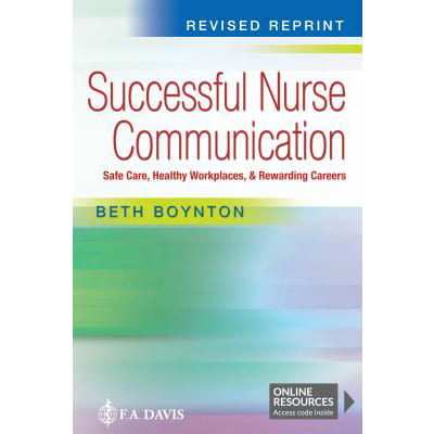 Successful Nurse Communication Revised Reprint: Safe Care, Healthy Workplaces &amp; Rewarding Careers
