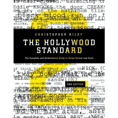 Hollywood Standard : The Complete &amp; Authoritative Guide to Script Format &amp; Style