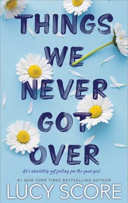 THINGS WE NEVER GOT OVER